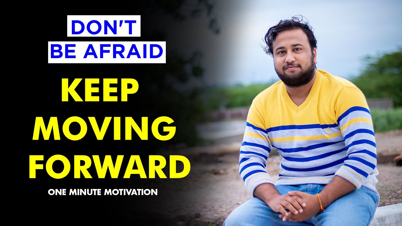 Don't be Afraid Keep Moving Forward | One Minute Motivation | Director Satishkumar