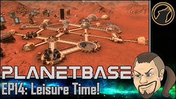 Planetbase EP14: Leisure Time! [Let