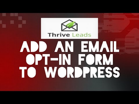 Thrive Themes Tutorial - Thrive Leads | How To Add An Email Opt-In Form To Your Wordpress Website