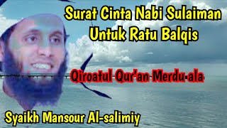 SURAT CINTA NABI SULAIMAN KEPADA RATU BALQIS ‼️RATU NEGERI SABA ‼️SYAIKH MANSOUR AL-SALIMIY