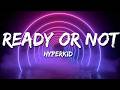 HYPERKID - Ready Or Not (Lyrics)