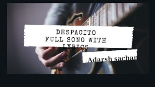 Despacito full song with lyrics || by Luis fonsi and Daddy Yankee Despacito full song with lyrics || by Luis fonsi and Daddy Yankee