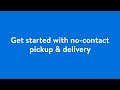 Get Started with No-Contact Pickup & Delivery​