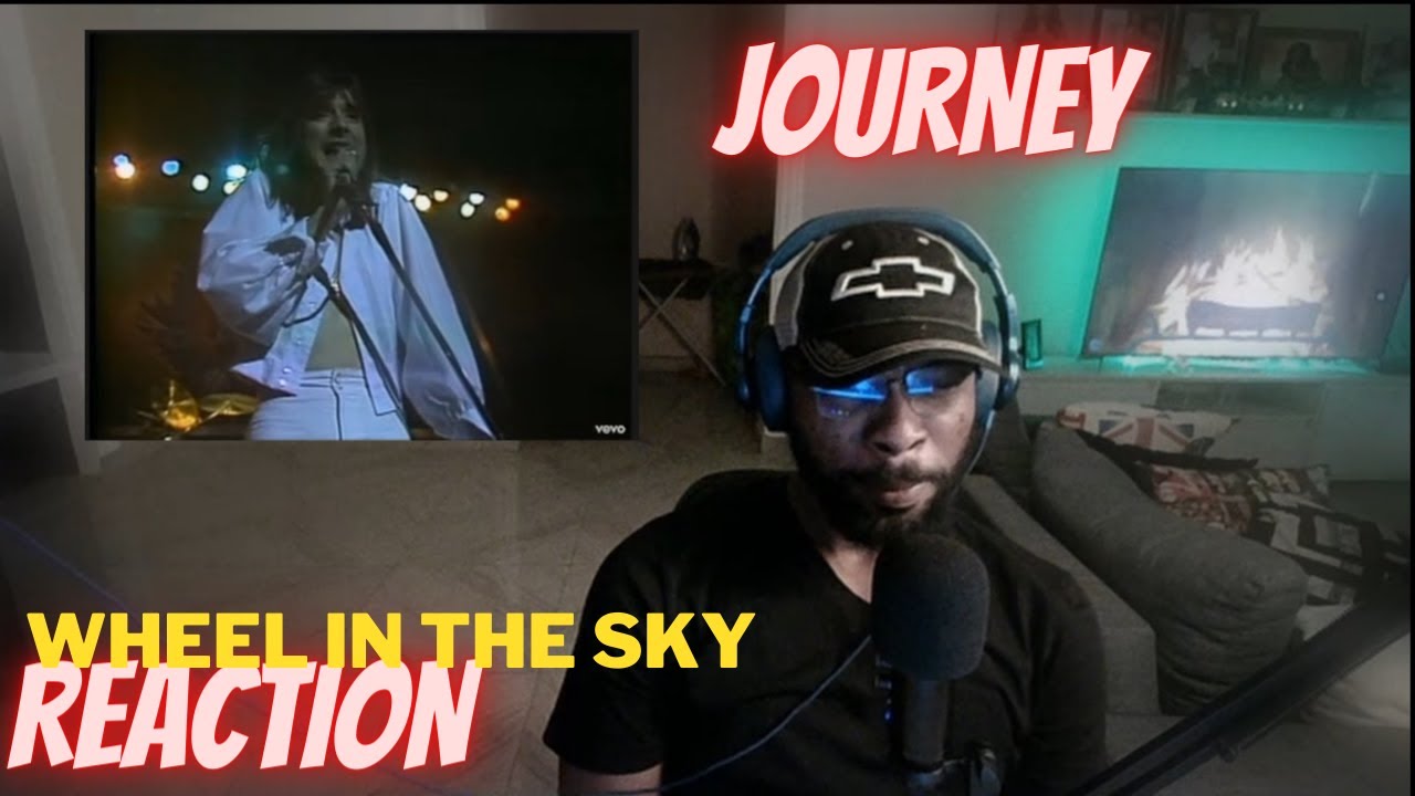 JOURNEY - WHEEL IN THE SKY [FIRST TIME REACTION] - YouTube