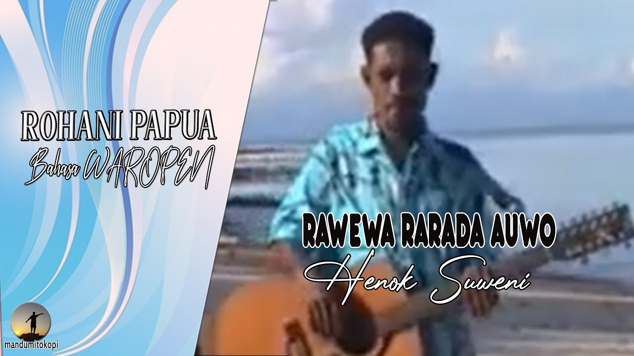 ROHANI BAHASA WAROPEN | RAWEWA RARADA AUWO | VOC. HENOK SUWENI.