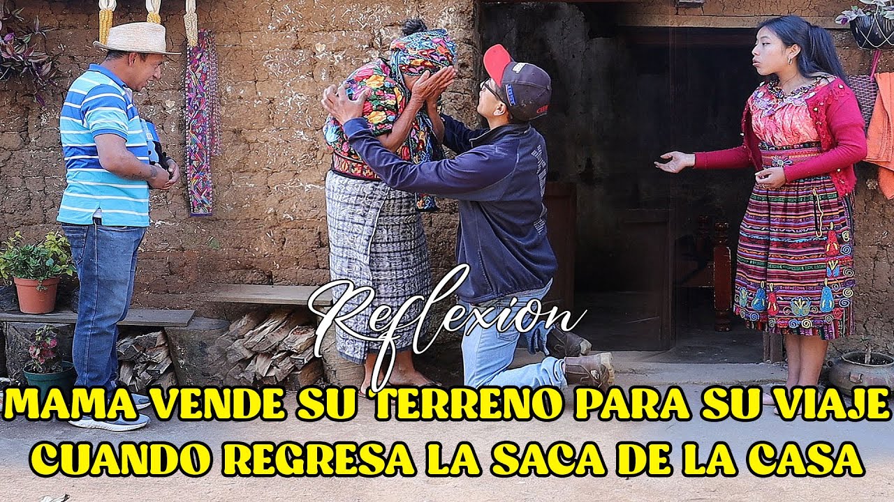 MAMA VENDE SU TERRENO PARA SU VIAJE CUANDO REGRESA LA SACA DE LA CASA