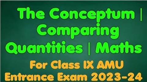 The Conceptum || Comparing quantities || Class IX AMU entrance exam || Q. 46-55 solution