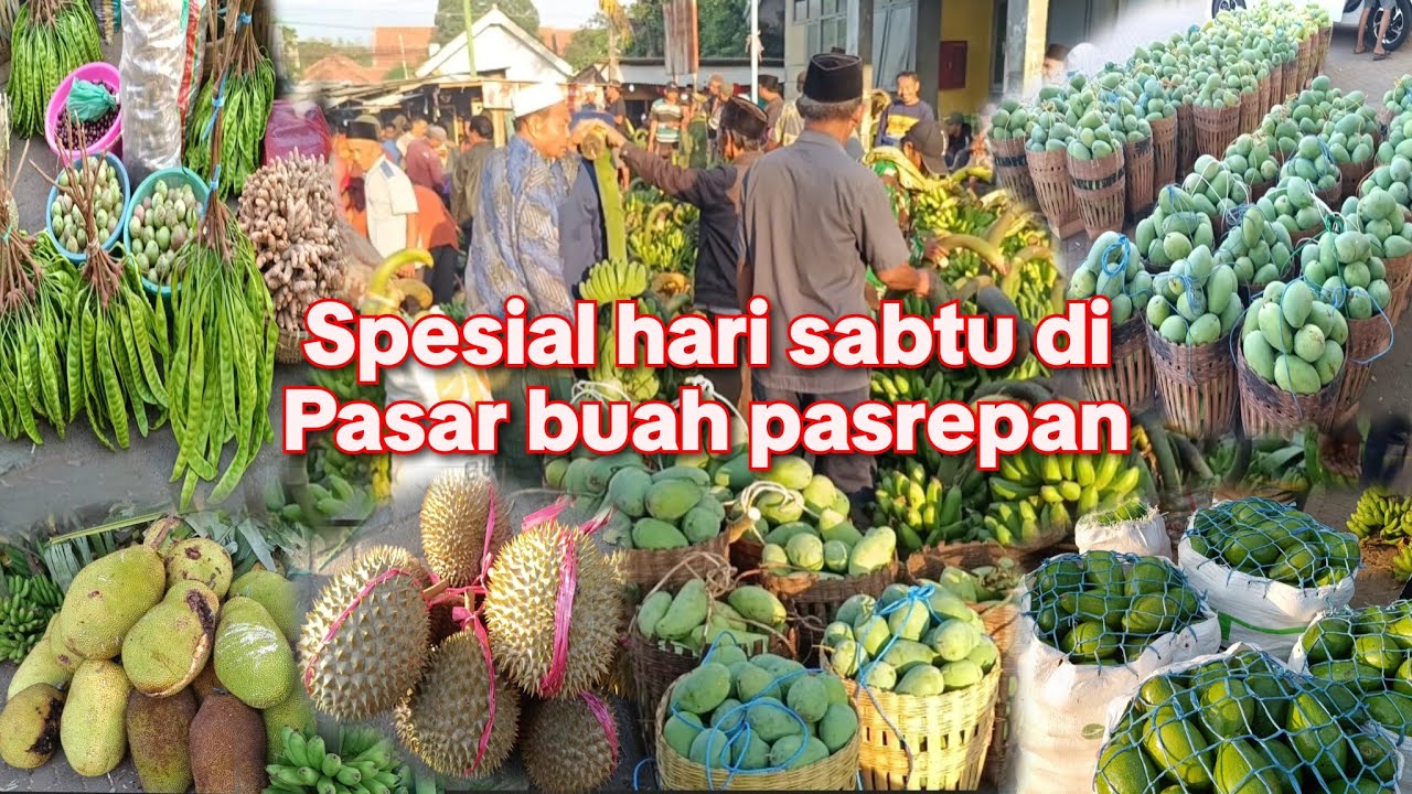 HARI SABTU BANJIR MANGGA NANGKA ALPUKAT & PETE DURIAN HARGA PADA TURUN DI PASAR BUAH PASREPAN 