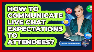 How To Communicate Live Chat Expectations To Attendees?