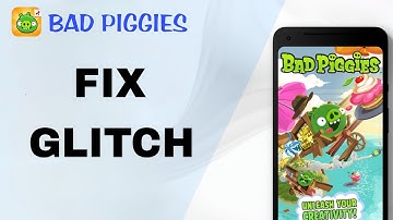 How To Fix And Solve Glitch On Bad Piggies App | Final Solution