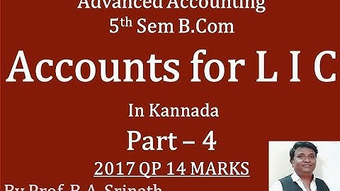 Accounts for L.I.C in Kannada (2017 B.Com Question Paper for 14 Marks) By Srinath Sir