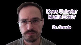 Does Unipolar Mania Exist as a Distinct Construct in Mental Health?