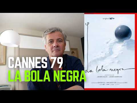 "La Bola Negra" by Javier Calvo and Javier Ambrossi - Cannes Film Festival 2026 Competition Review