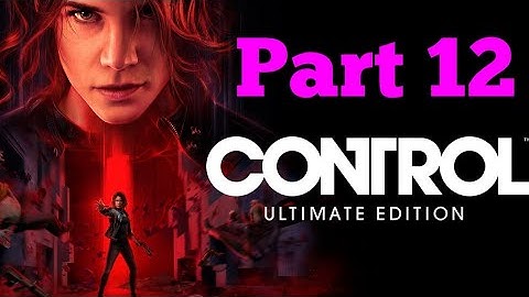 THE FOUNDATION DLC | Control: Ultimate Edition Playthrough - Part 12