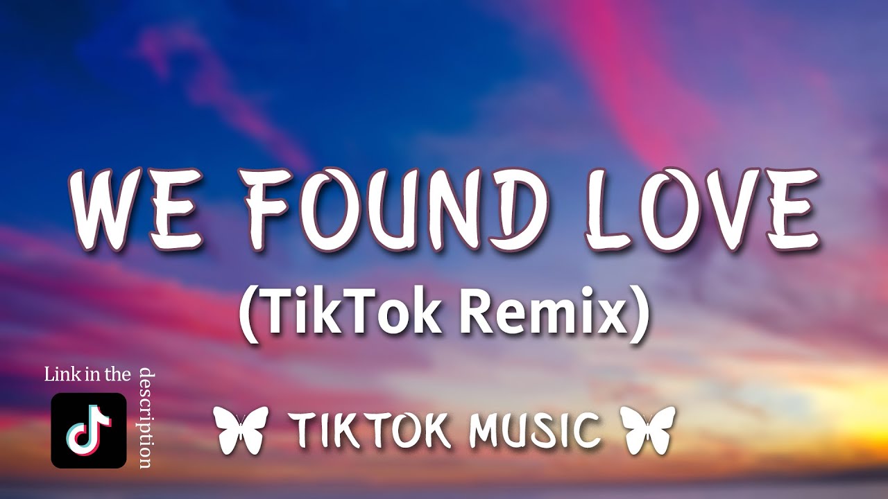 Rihanna   We Found Love TikTok Remix Lyrics What it takes to come alive