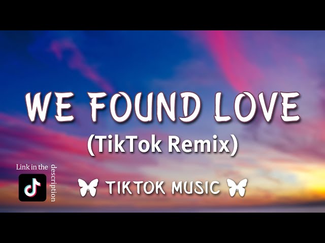 Rihanna - We Found Love (TikTok Remix) [Lyrics] What it takes to come alive class=