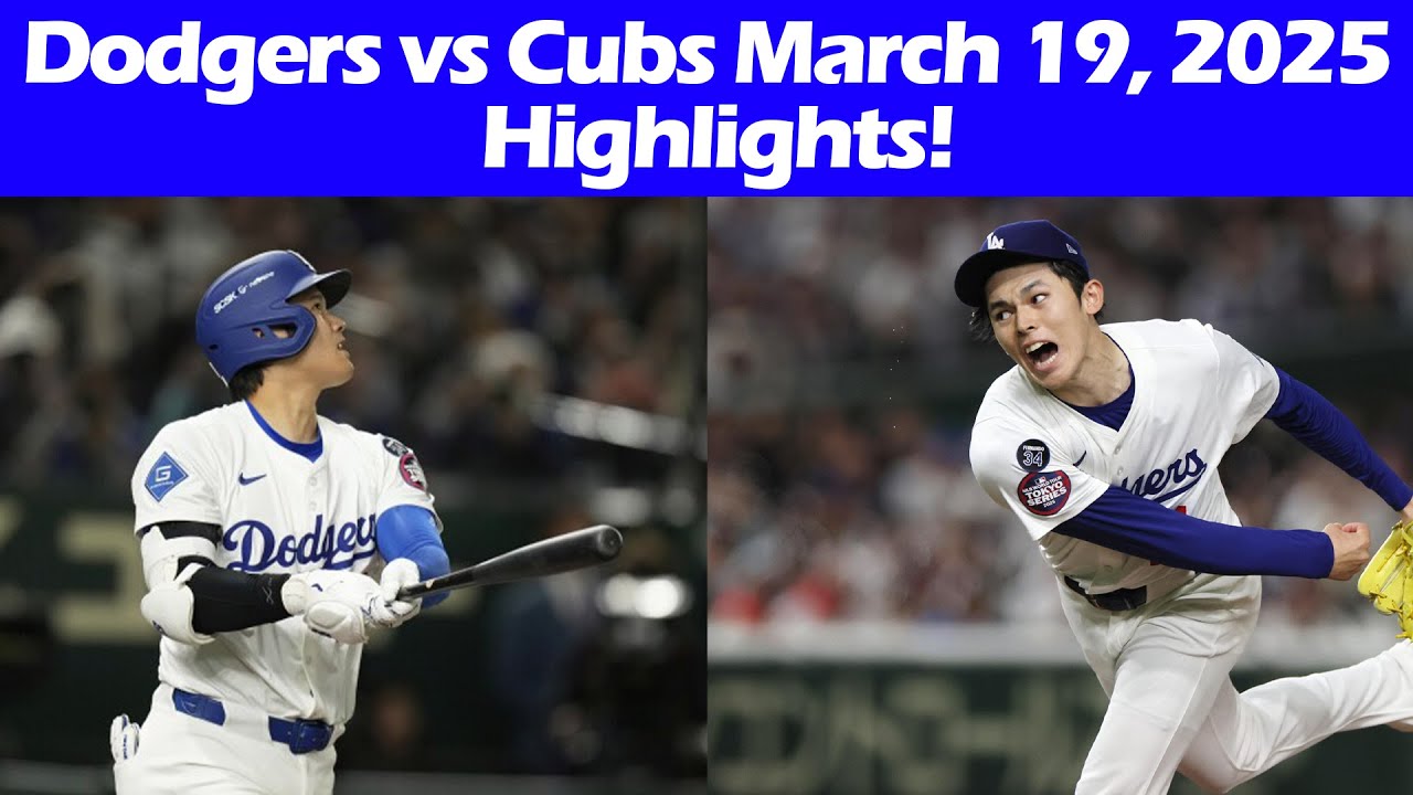 MLB Highlights - Dodgers vs Cubs - March 19, 2025 - Tokyo Series Game 2