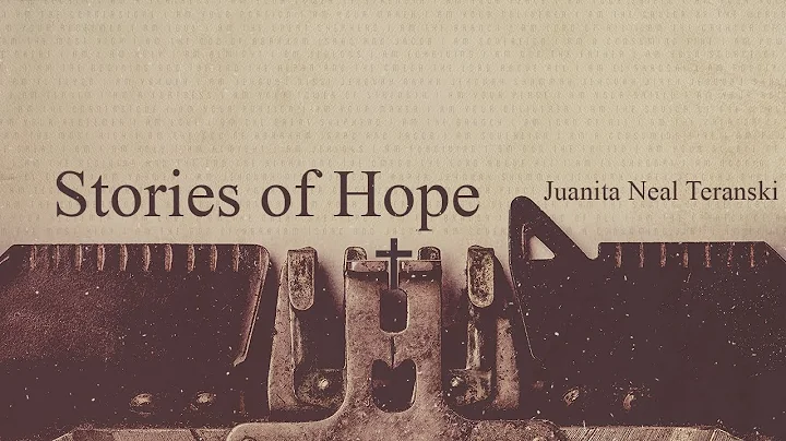 Stories of Hope - Juanita Neal Teranski