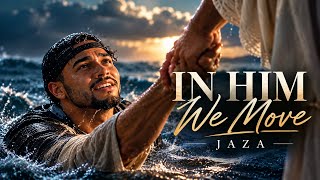 “In Him We Move” by JAZA (Cover) 