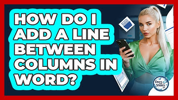 How Do I Add A Line Between Columns In Word? - Docs and Sheets Pro
