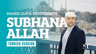 Maher Zain & Mesut Kurtis - Subhana Allah (Turkish Version) | Official Lyric Video