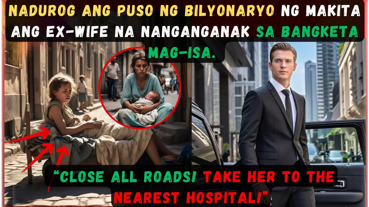 NADUROG ANG PUSO NG BILYONARYO NG MAKITA ANG EX-WIFE NA NANGANGANAK SA BANGKETA MAG-ISA