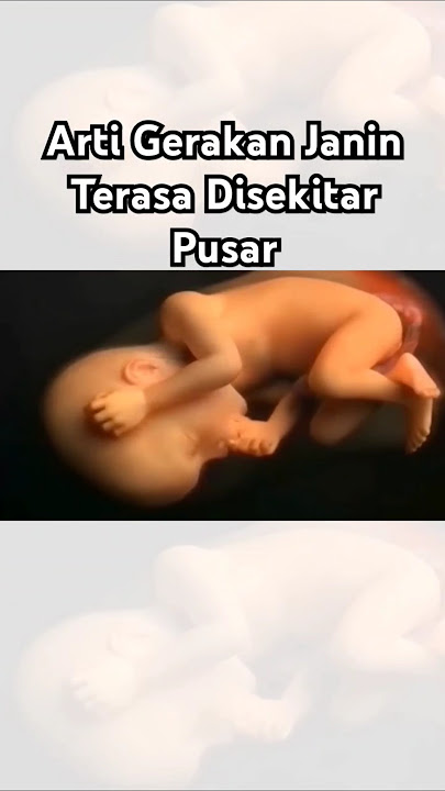 Arti Gerakan janin Terasa Disekitar Pusar