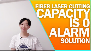 Cypcut Alarm: Capacity is 0 | BCS100 Alarm | Fiber Laser Cutting