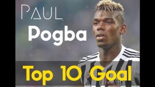 Paul Pogba - Top 10 Goal
