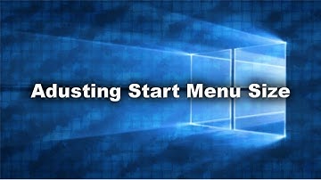 Adjusting Start Menu Size | Windows 10