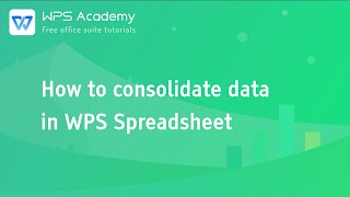 [WPS Academy] 1.0.7 Excel: How to consolidate data in WPS Spreadsheet