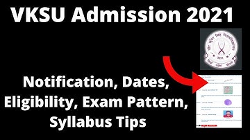 VKSU Admission 2021 : Application Form, Important Dates, Eligibility, Pattern, Syllabus Selection