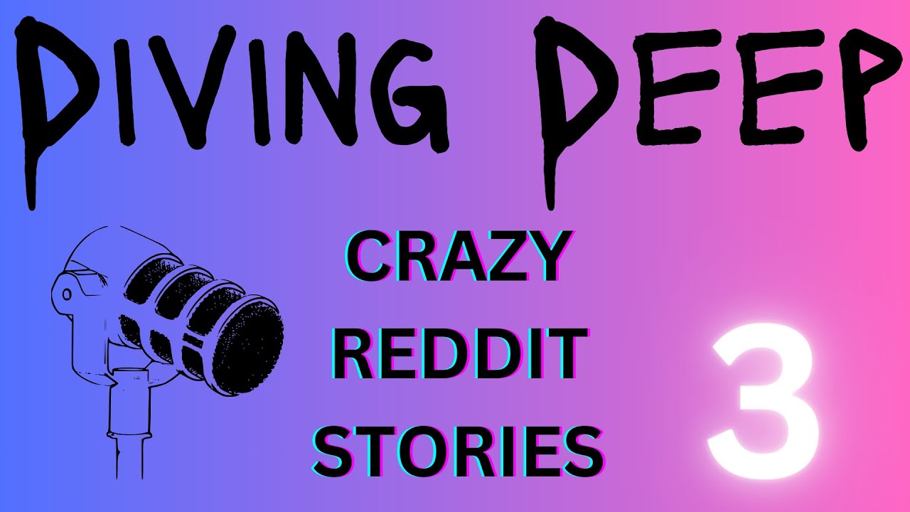 Diving Deep Podcast Episode 3 *Crazy Reddit Stories* & Our Friendship YouTube