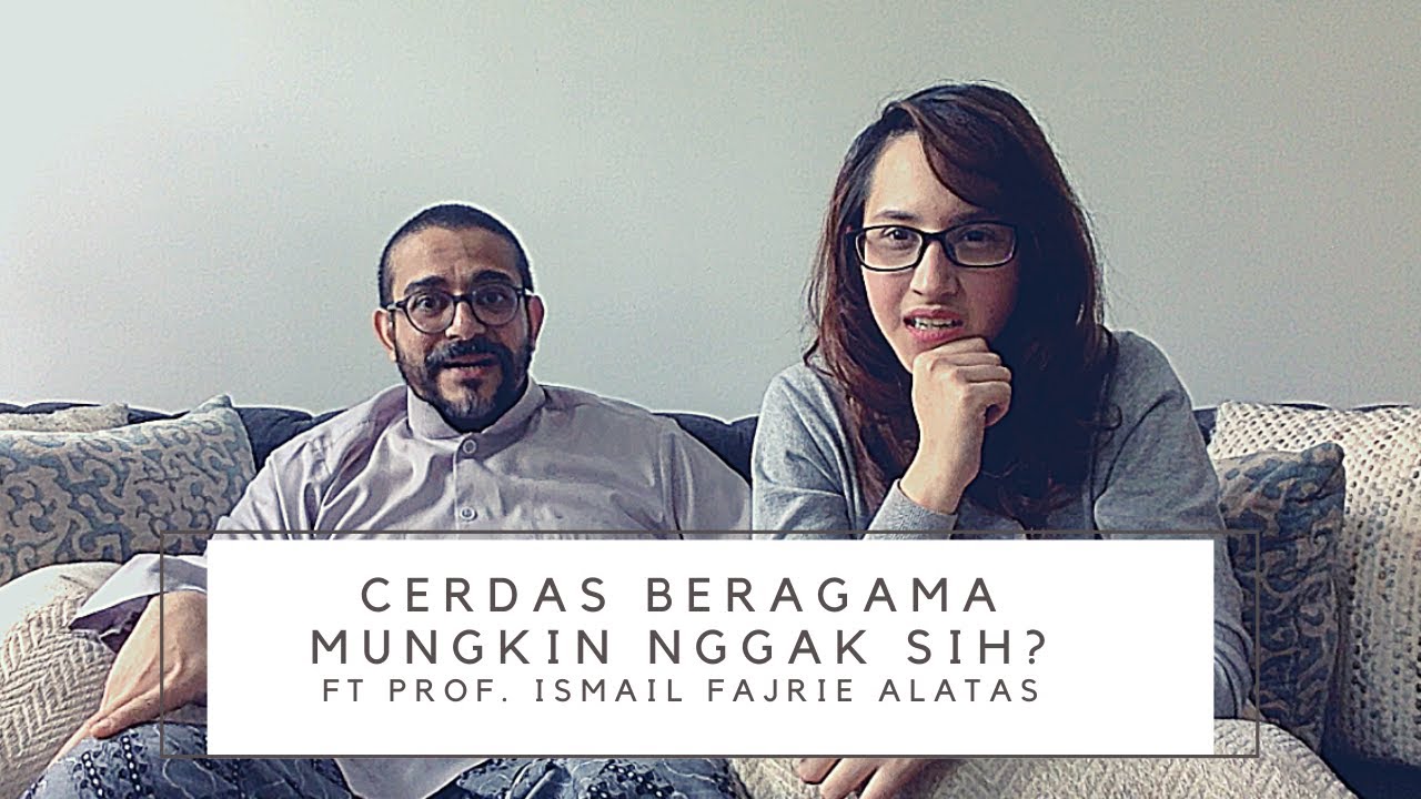 CERDAS BERAGAMA, MUNGKIN NGGAK?    feat Prof Ismail Fajrie Alatas