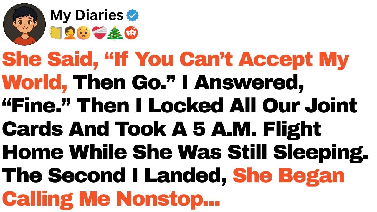 She Said, “If You Can’t Accept My World, Then Go.” I Answered, “Fine.” Then I Locked All Our Joint.