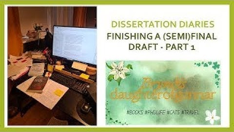 Dissertation diaries, ep. 4. Finishing a (semi)final draft - Part 1