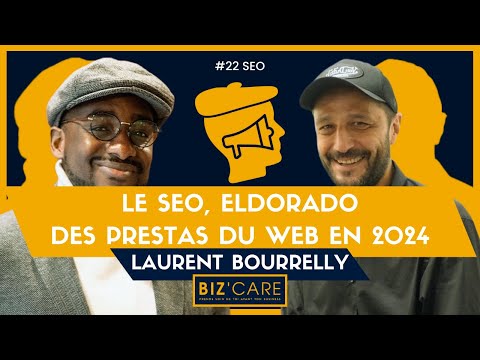 Le SEO, Eldorado des prestas du web en 2024 : avec Laurent Bourrelly