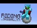 Minecraft but you can ride SNOWBALLS...?