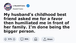 My husband’s childhood best friend asked me for a favor, and humiliated me in front of her family...