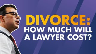 How much will a divorce lawyer cost you?  [Family law explainer]