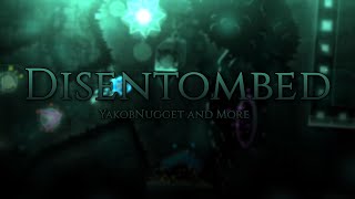 Disentombed by YakobNugget and More 100% (Extreme Demon)