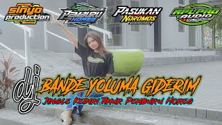 DJ yang lagi viral || DJ BANDE YOLUMA GIDERIM || JINGLE KEDIRI TIMUR PEMBURU HOREG
