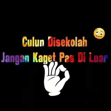 Culun Di Sekolah Jangan Kaget Pas Di Luar Status Wa