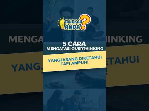 Ingin Keluar dari Overthinking? Saatnya Coba Cara Ini!