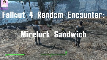 Fallout 4 Random Encounter:  Mirelurk Sandwich