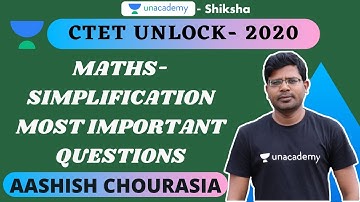 CTET Unlock 2020 | Maths | Simplification most important question | Aashish Chourasia