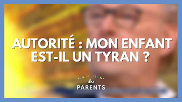 Pourquoi mon enfant est tyrannique ?