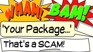 'You Have a Package' Scam - Wham! Bam! - That's a SCAM # 3