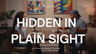 The Right Fight - Hidden in Plain Sight: The Truth You’ve Been Missing