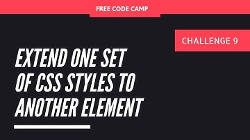 FCC - Extend One Set Of CSS Styles To Another Element - SOLUTION !!!